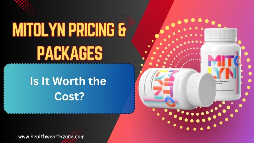 Mitolyn Pricing & Packages: Is It Worth the Cost?