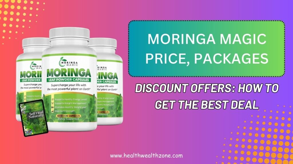 Moringa Magic Price, Packages, and Discount Offers: How to Get the Best Deal