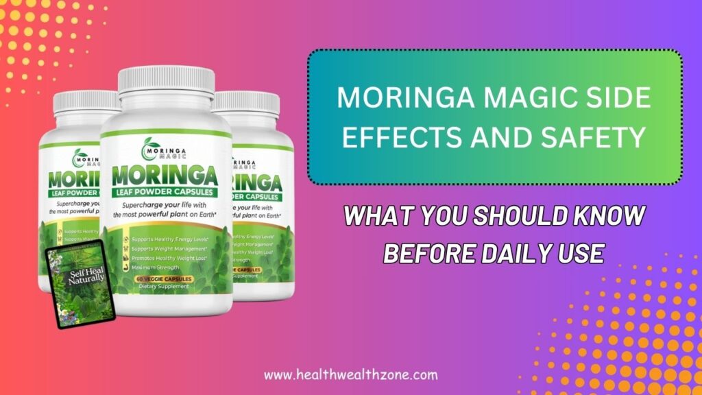 Moringa Magic Side Effects and Safety: What You Should Know Before Daily Use