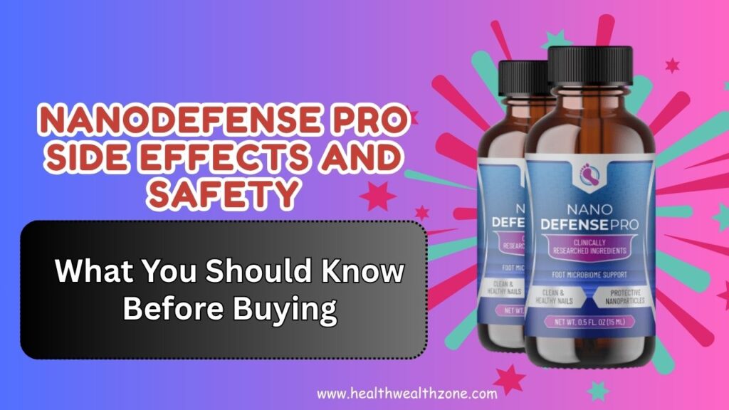 NanoDefense Pro Side Effects and Safety: What You Should Know Before Buying