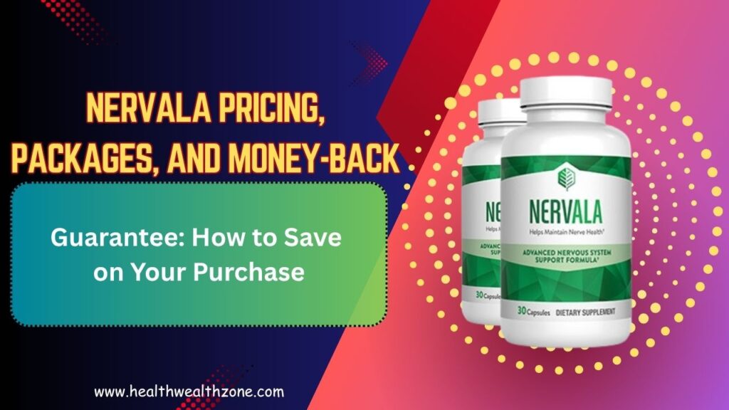 Nervala Pricing, Packages, and Money-Back Guarantee: How to Save on Your Purchase