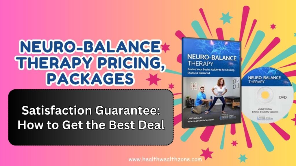 Neuro-Balance Therapy Pricing, Packages, and Satisfaction Guarantee: How to Get the Best Deal