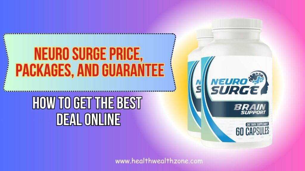 Neuro Surge Price, Packages, and Guarantee: How to Get the Best Deal Online