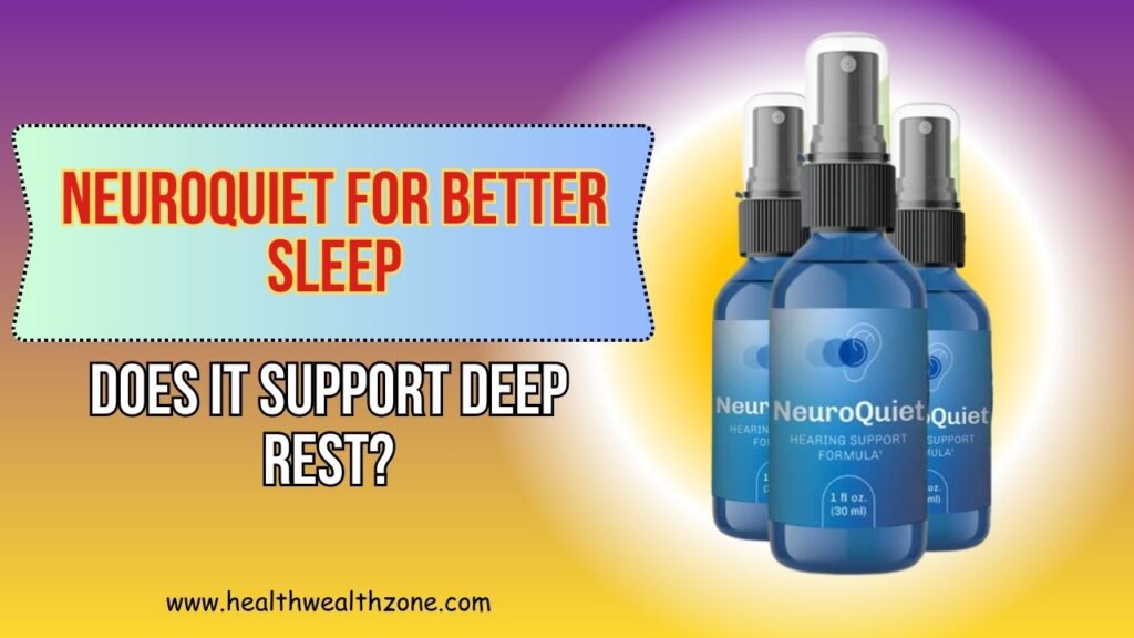 NeuroQuiet for Better Sleep: Does It Support Deep Rest?
