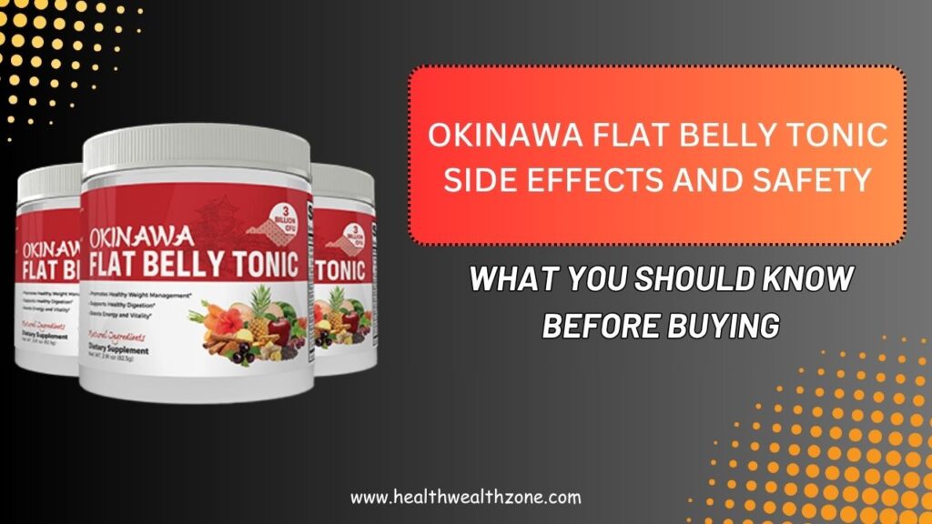 Okinawa Flat Belly Tonic Side Effects and Safety: What You Should Know Before Buying
