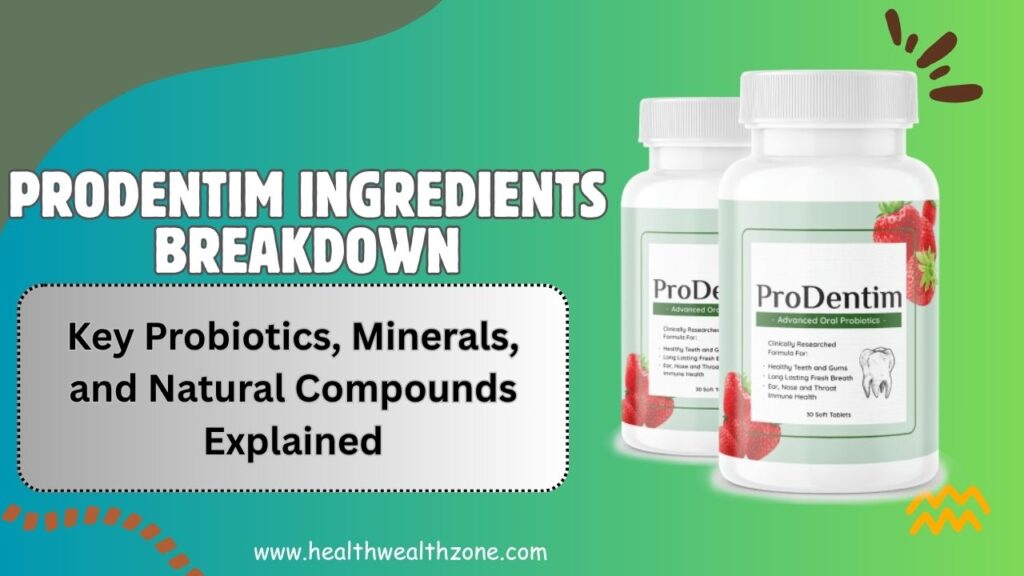 ProDentim Ingredients Breakdown: Key Probiotics, Minerals, and Natural Compounds Explained