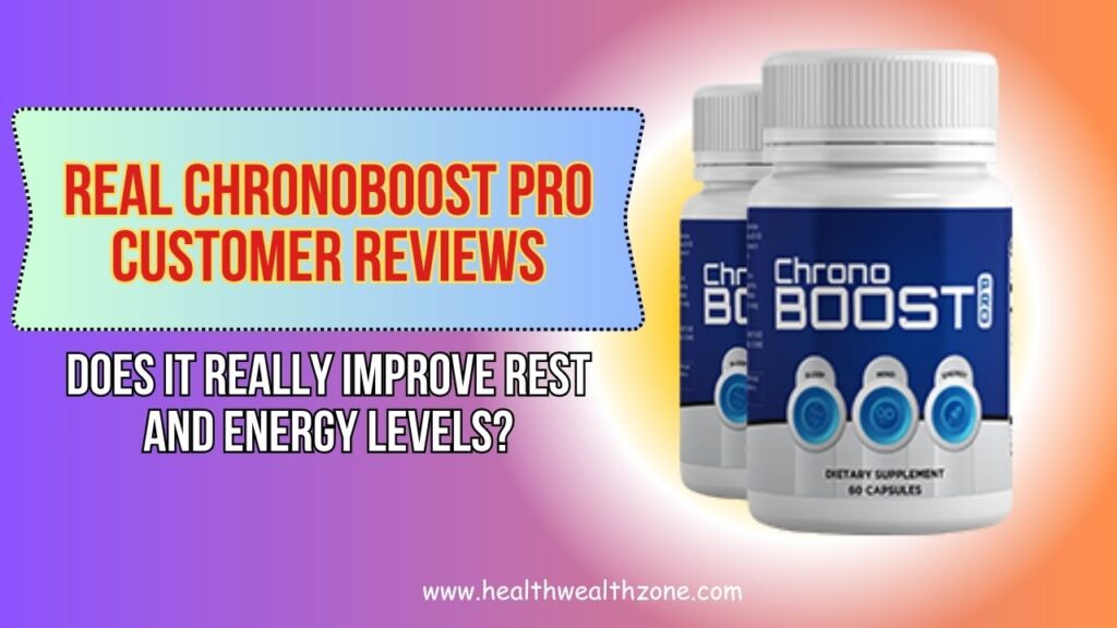 Real ChronoBoost Pro Customer Reviews: Does It Really Improve Rest and Energy Levels?