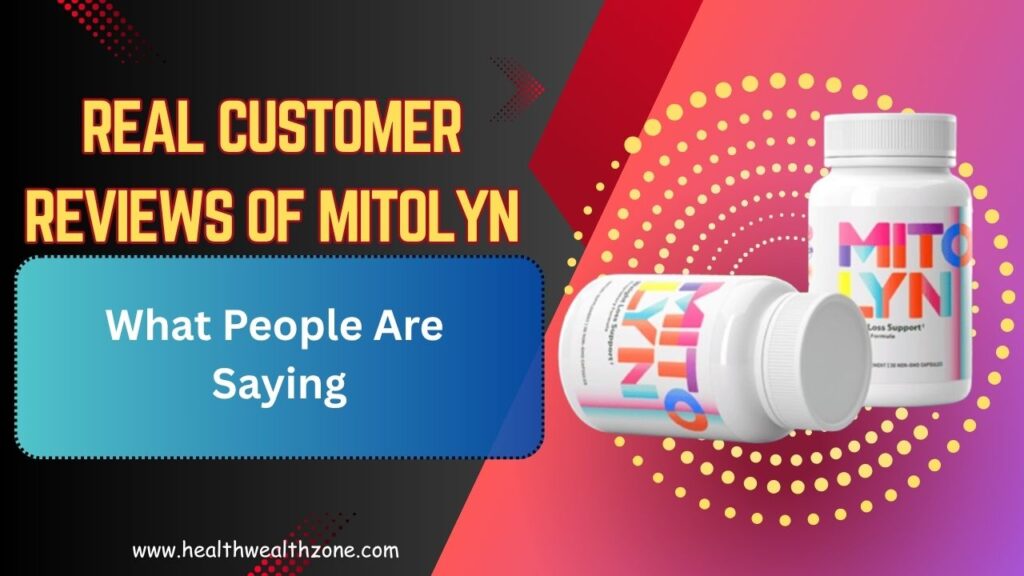 Real Customer Reviews of Mitolyn: What People Are Saying