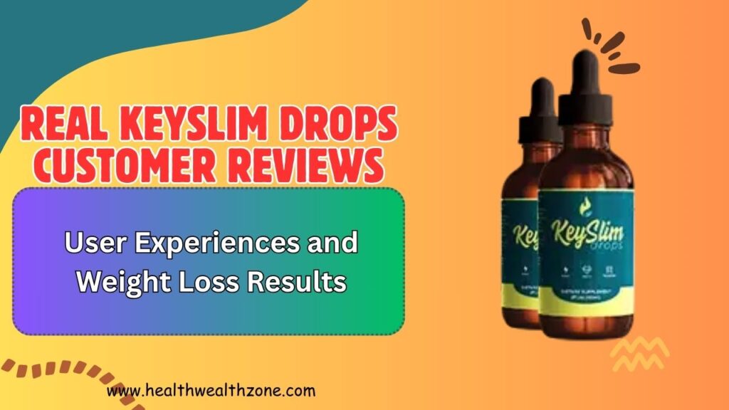 Real KeySlim Drops Customer Reviews: User Experiences and Weight Loss Results
