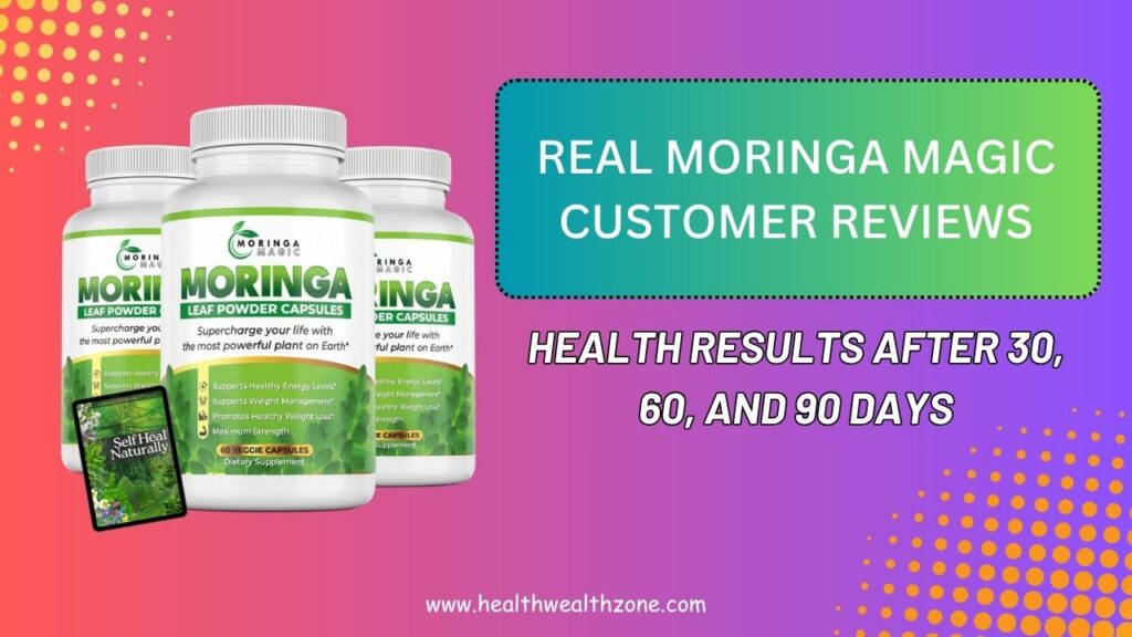 Real Moringa Magic Customer Reviews: Health Results After 30, 60, and 90 Days