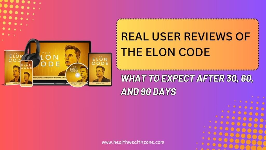 Real User Reviews of The Elon Code: What to Expect After 30, 60, and 90 Days