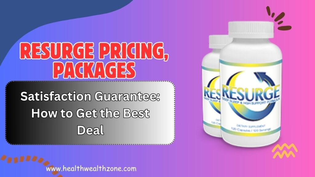 Resurge Pricing, Packages, and Satisfaction Guarantee: How to Get the Best Deal