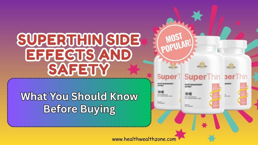 SuperThin Side Effects and Safety: What You Should Know Before Buying