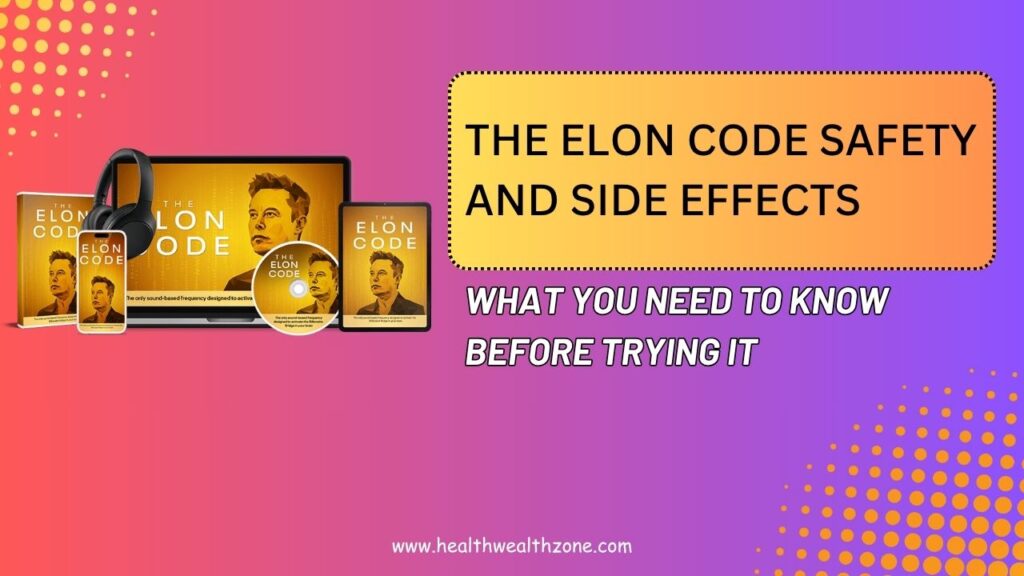 The Elon Code Safety and Side Effects: What You Need to Know Before Trying It