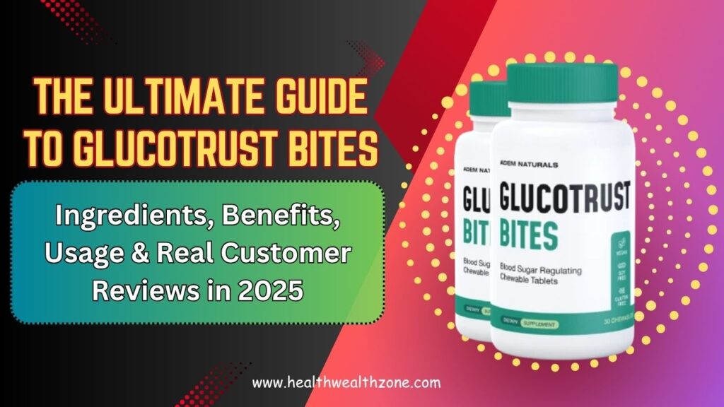 The Ultimate Guide to GlucoTrust Bites: Ingredients, Benefits, Usage & Real Customer Reviews in 2025