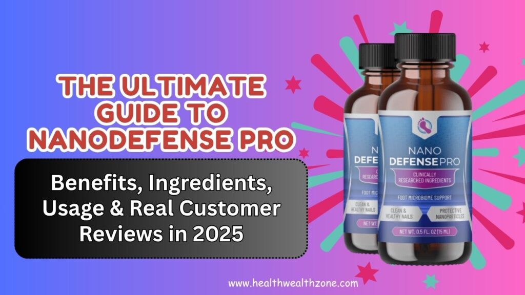 The Ultimate Guide to NanoDefense Pro: Benefits, Ingredients, Usage & Real Customer Reviews in 2025