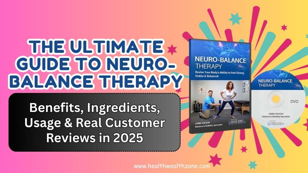 The Ultimate Guide to Neuro-Balance Therapy: Benefits, Ingredients, Usage & Real Customer Reviews in 2025