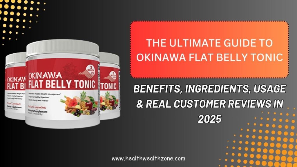 The Ultimate Guide to Okinawa Flat Belly Tonic: Benefits, Ingredients, Usage & Real Customer Reviews in 2025