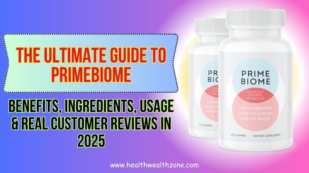 The Ultimate Guide to PrimeBiome: Benefits, Ingredients, Usage & Real Customer Reviews in 2025
