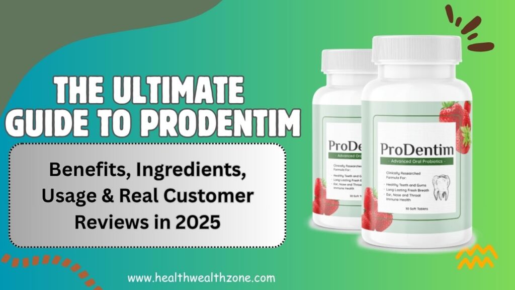 The Ultimate Guide to ProDentim: Benefits, Ingredients, Usage & Real Customer Reviews in 2025
