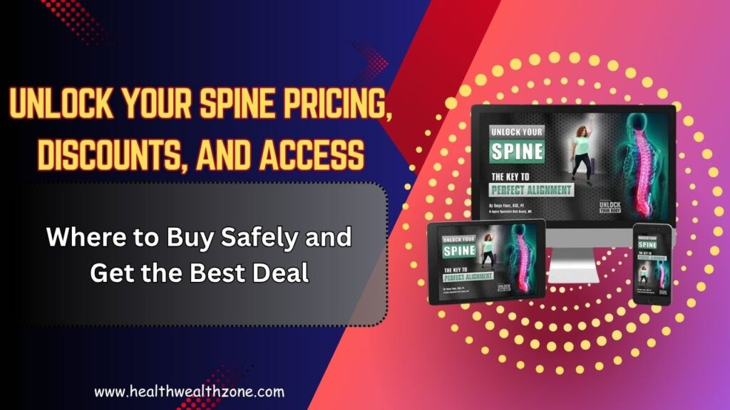 Unlock Your Spine Pricing, Discounts, and Access: Where to Buy Safely and Get the Best Deal