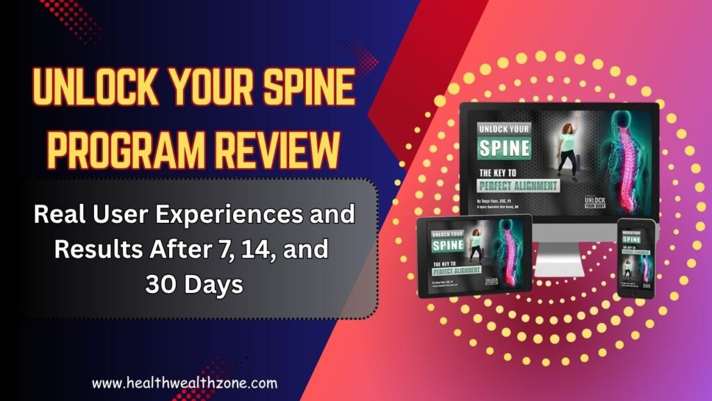Unlock Your Spine Program Review: Real User Experiences and Results After 7, 14, and 30 Days