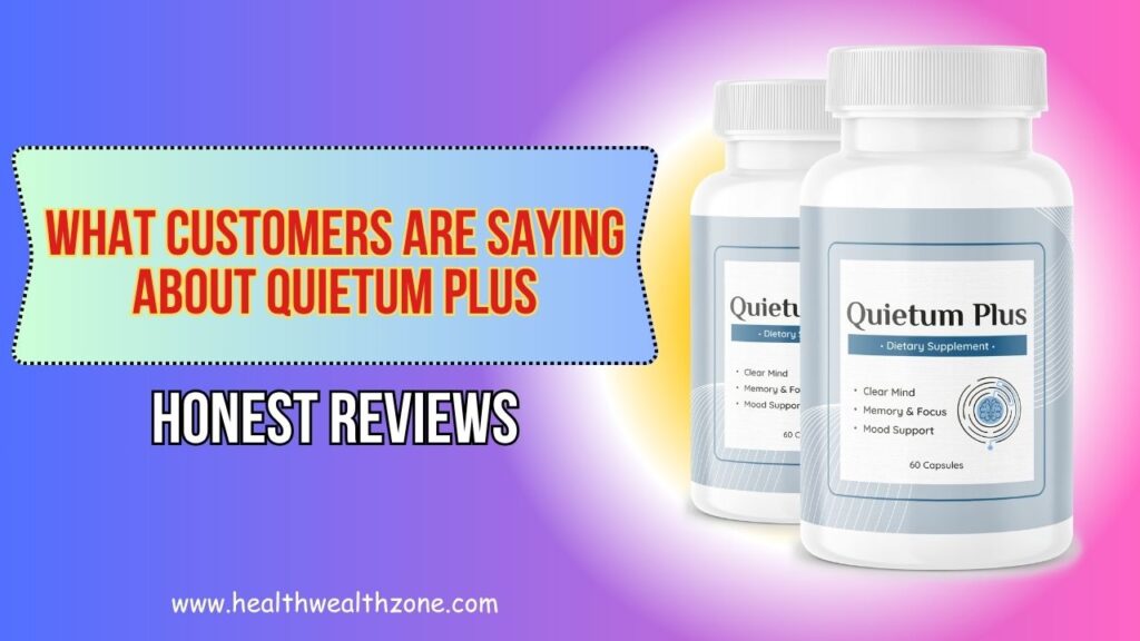What Customers Are Saying About Quietum Plus – Honest Reviews