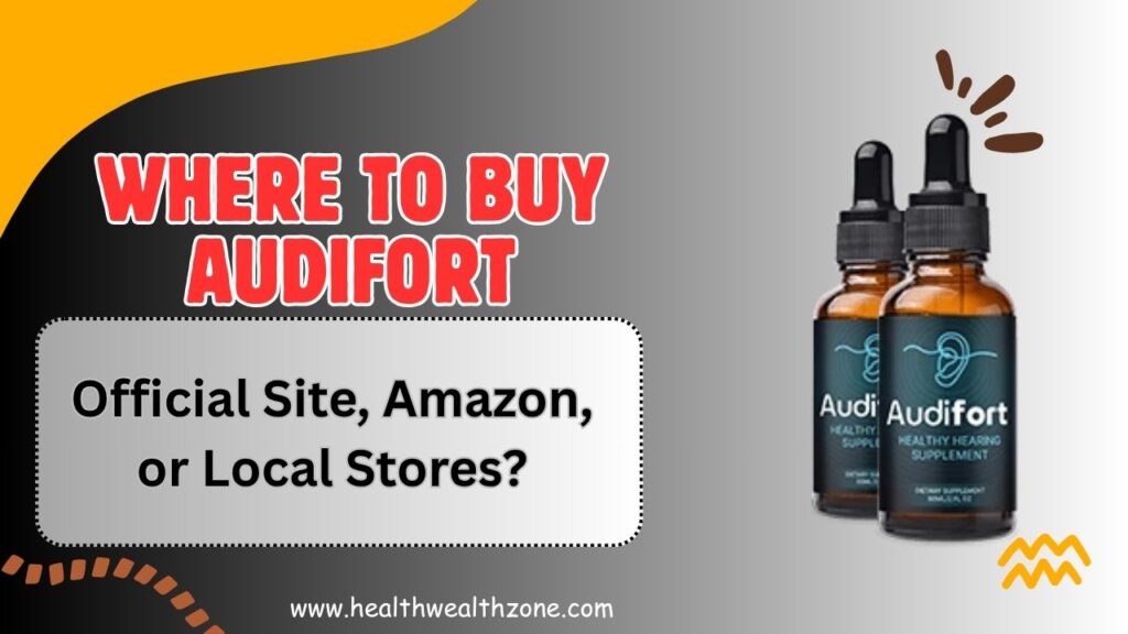 Where to Buy AudiFort – Official Site, Amazon, or Local Stores?