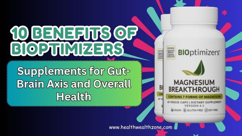10 Benefits of BIOptimizers Supplements for Gut-Brain Axis and Overall Health