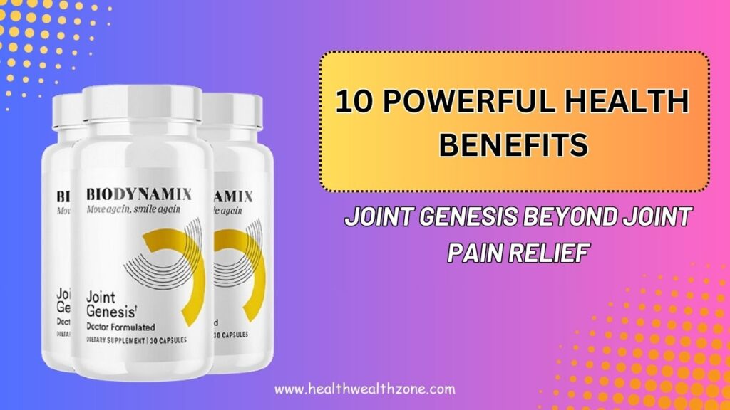 10 Powerful Health Benefits of Joint Genesis Beyond Joint Pain Relief