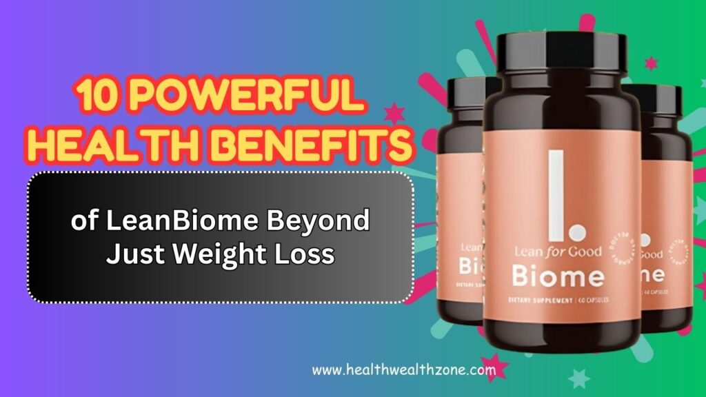 10 Powerful Health Benefits of LeanBiome Beyond Just Weight Loss