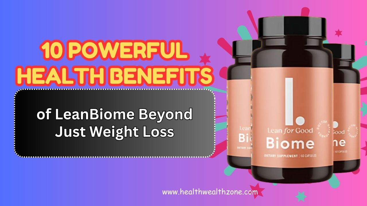 10 Powerful Health Benefits of LeanBiome – Beyond Just Weight Loss ...