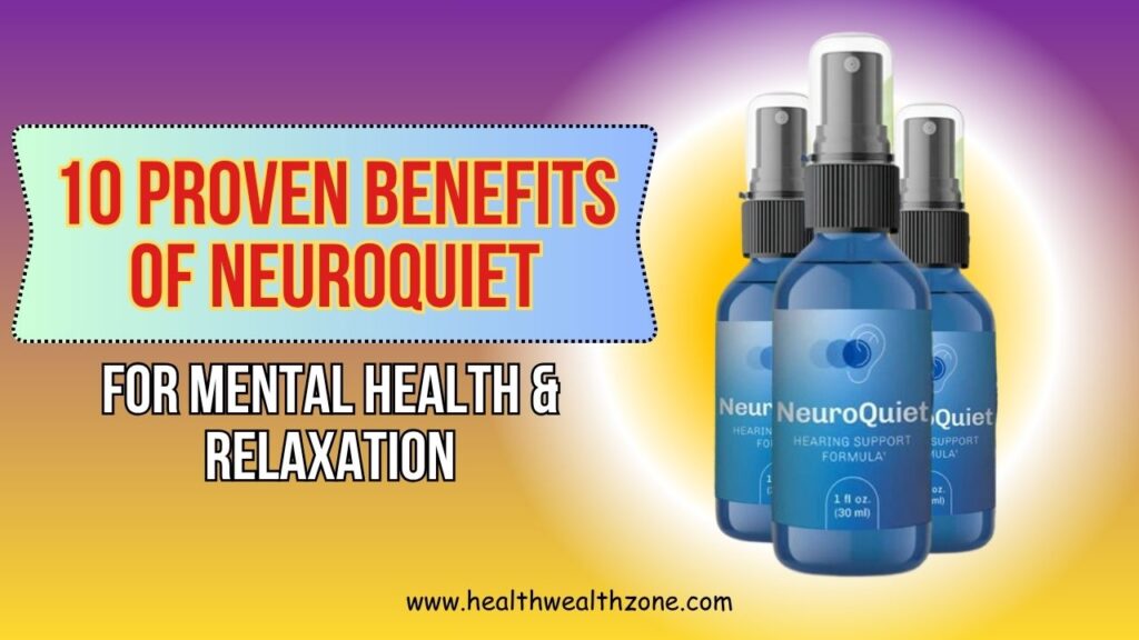 10 Proven Benefits of NeuroQuiet for Mental Health & Relaxation