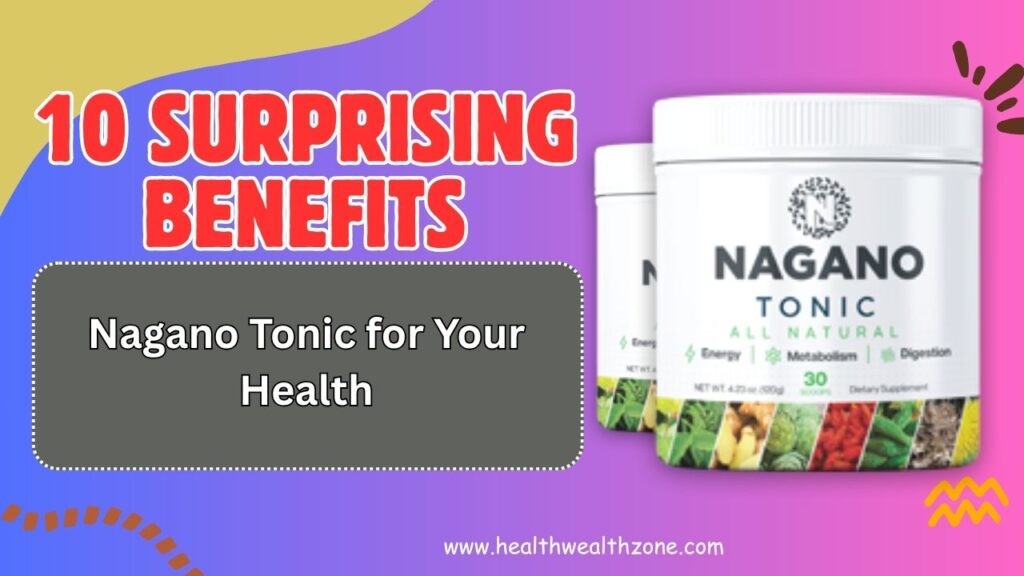 10 Surprising Benefits of Nagano Tonic for Your Health