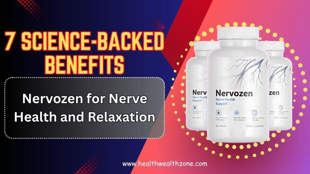 7 Science-Backed Benefits of Nervozen for Nerve Health and Relaxation