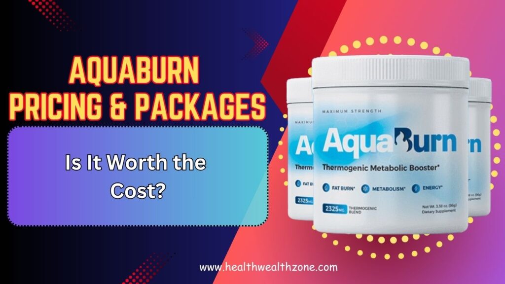 AquaBurn Pricing & Packages: Is It Worth the Cost?