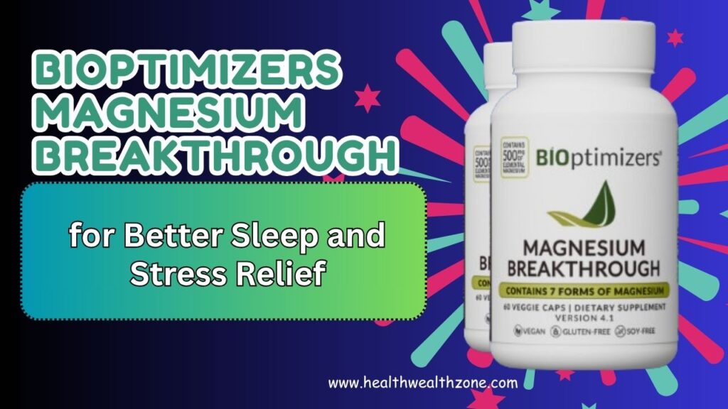 BIOptimizers Magnesium Breakthrough for Better Sleep and Stress Relief