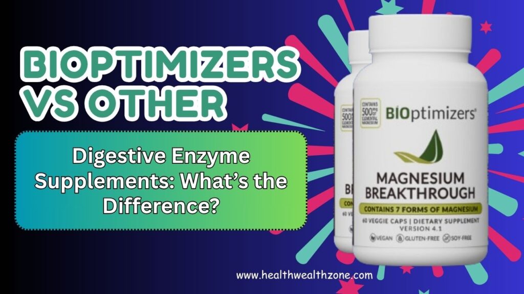 BIOptimizers vs Other Digestive Enzyme Supplements: What’s the Difference?