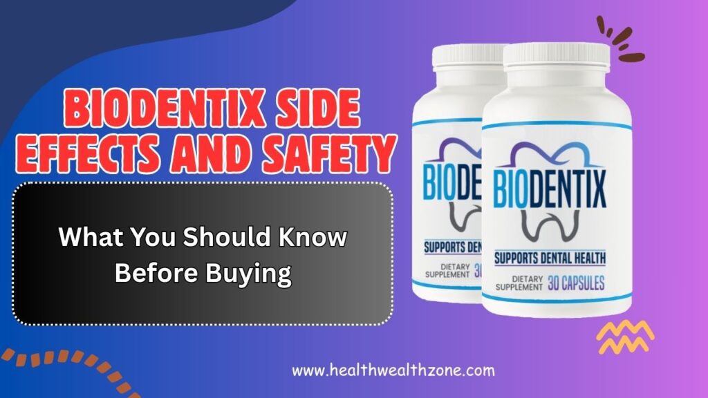 BioDentix Side Effects and Safety: What You Should Know Before Buying