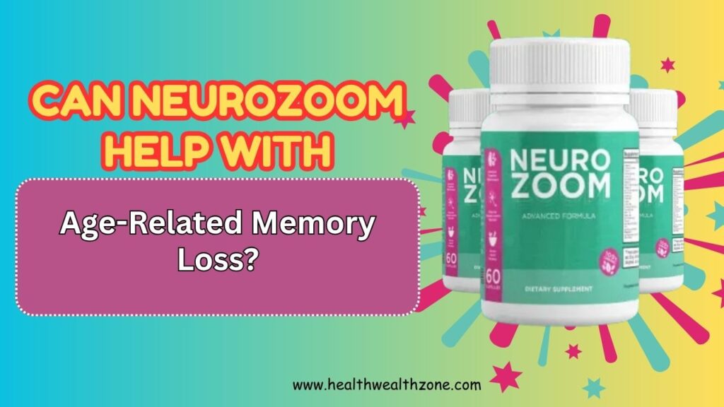 Can NeuroZoom Help With Age-Related Memory Loss?