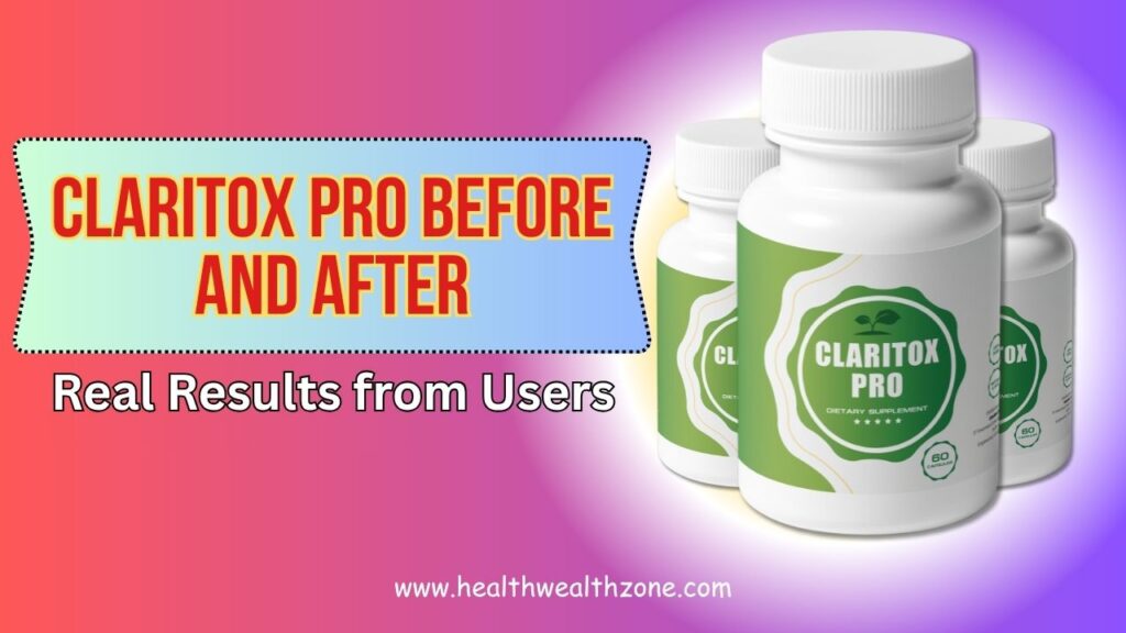 Claritox Pro Before and After: Real Results from Users