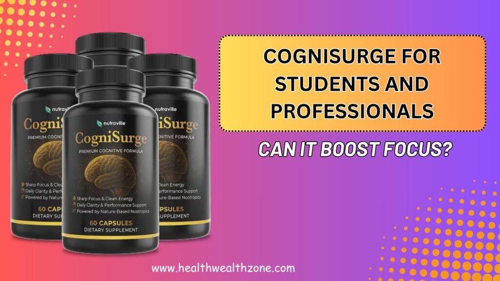 CogniSurge for Students and Professionals: Can It Boost Focus?