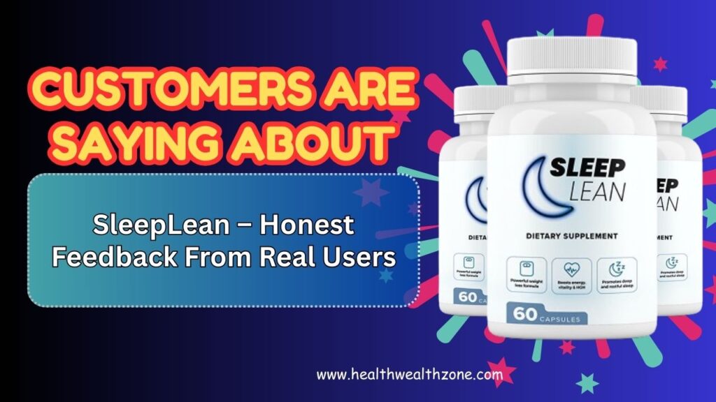 Customers Are Saying About SleepLean – Honest Feedback From Real Users