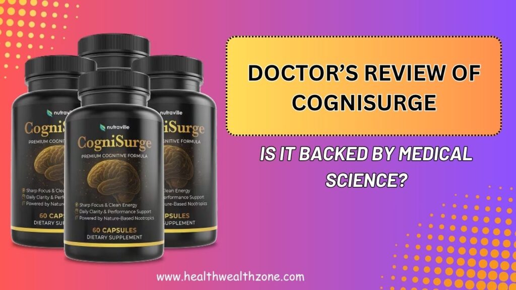 Doctor’s Review of CogniSurge: Is It Backed by Medical Science?