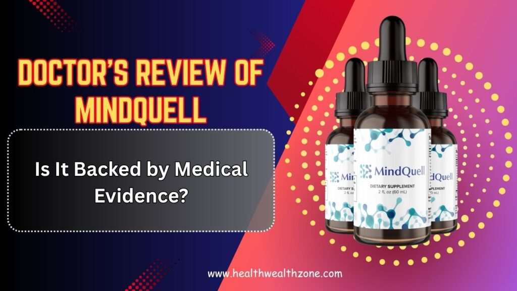 Doctor’s Review of MindQuell: Is It Backed by Medical Evidence?
