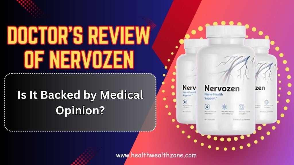 Doctor’s Review of Nervozen: Is It Backed by Medical Opinion?