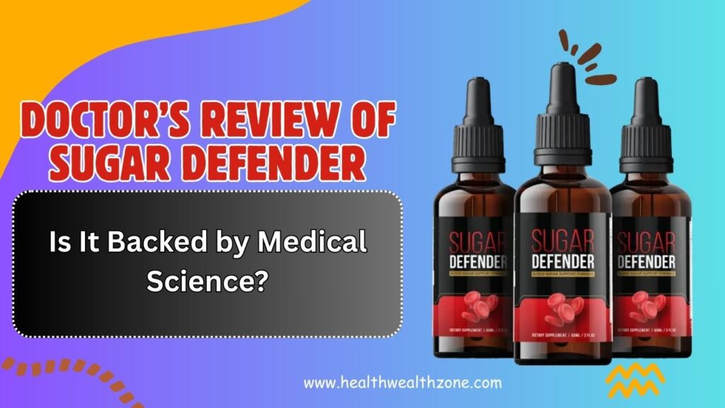 Doctor’s Review of Sugar Defender: Is It Backed by Medical Science?