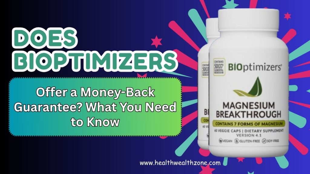 Does BIOptimizers Offer a Money-Back Guarantee? What You Need to Know