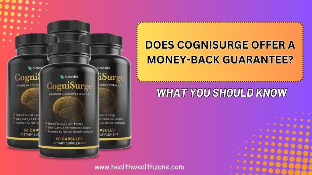 Does CogniSurge Offer a Money-Back Guarantee? What You Should Know