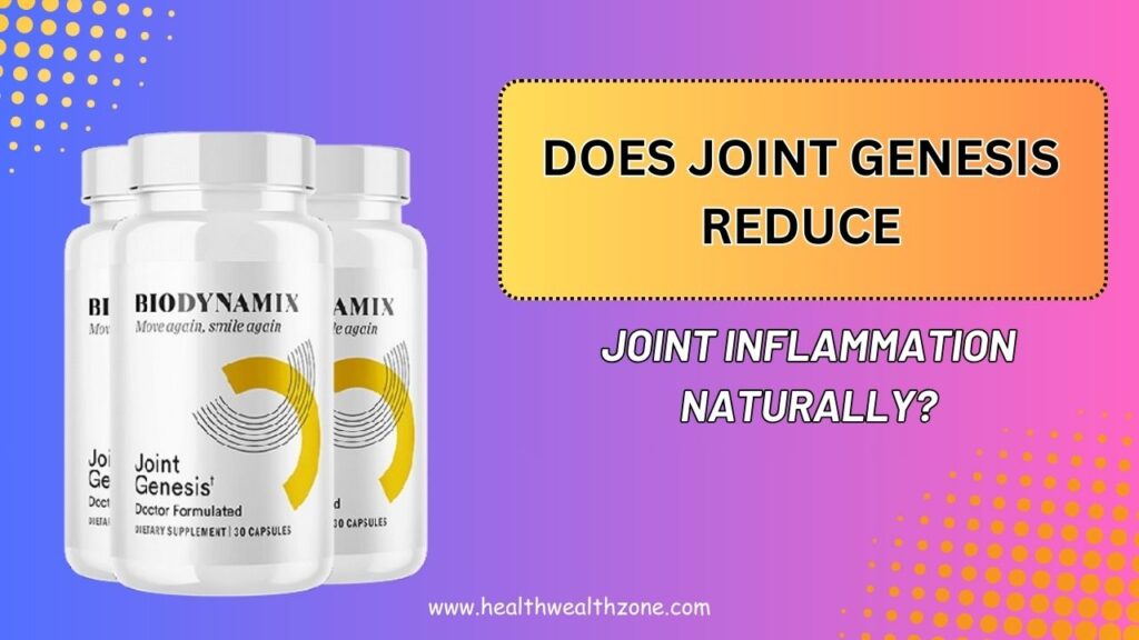Does Joint Genesis Reduce Joint Inflammation Naturally? (2025 Review)